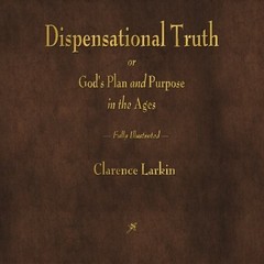 Dispensational Truth or God’s Plan …, Larkin, Clarenc