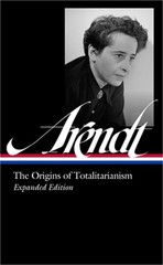 Hannah Arendt: The Origins of Totalitarianism Expanded Edition (Loa #389) (Hardb
