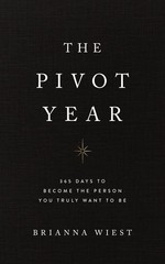 The Pivot Year: 365 Days To Become The Person You Truly Want To Be