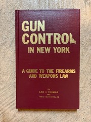 Gun Control in New York A Guide to New York’s Fireams and Weapons Laws 1990