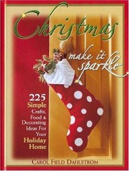 Christmas: Make It Sparkle–225 Simple Crafts, Food & Decorating Ideas for…