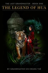 The Last Grandmaster – The Legend of Hua: Book One, Shih, Vivian,The, Sin Kwang,