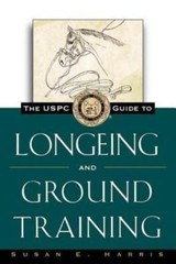 The USPC Guide to Longeing and Ground Training Harris, Susan E. paperback Used