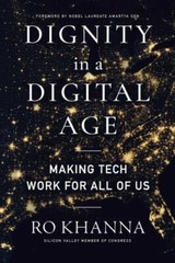Dignity in a Digital Age: Making Tech Work for All of Us, Khanna, Ro, Very Good