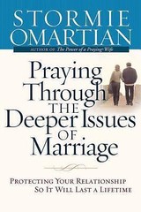 Praying Through the Deeper Issues of Marriage: Protecting Your Relationship…