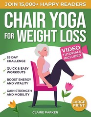 Chair Yoga for : Super Easy 30 – Day Program + VIDEO DEMOS with Low I
