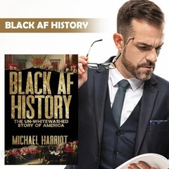 Black AF History: The Un-Whitewashed Story of America, Michael Harriot 2023