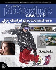 The Adobe Photoshop CS6 Book for Digital Photographers by Kelby, Scott