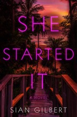 She Started It: A Novel – Hardcover By Gilbert, Sian – VERY GOOD