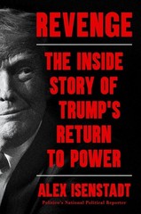 Revenge: The Inside Story of Trump’s Return to Power by Alex Isenstadt Hardcover