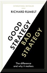 Good Strategy Bad Strategy: The Difference and Why It Matters: By Rumelt, Ric…