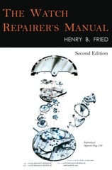 The Watch Repairer’s Manual: Second Edition Hardcover 2022 by Henry B. Fried