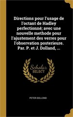 Directions pour l’usage de l’octant de Hadley perfectionn�; avec une nouvelle me