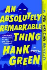 An Absolutely Remarkable Thing: A Novel – Paperback By Green, Hank – GOOD
