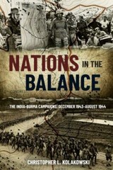 Nations in the Balance : The India-burma Campaigns, December 1943-august 1944…