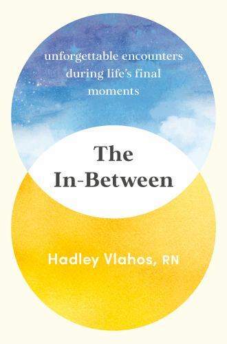 The In-Between Unforgettable Encounters During Life’s Final Format: Hardcover