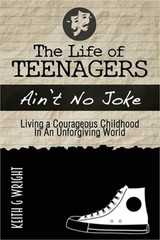 The Life Of Teenagers Ain’t No Joke: Living A Courageous Childhood, In An Unforg