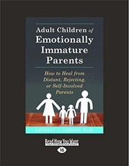 ADULT CHILDREN OF EMOTIONALLY IMMATURE PARENTS: HOW TO By Lindsay C. Gibson NEW