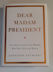 Dear Madam President An Open Letter to the Women Who Will Run the World HC