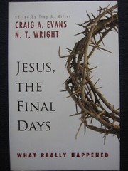 Jesus, the Final Days: What Really Happened [Paperback] Evans, Craig A. and Wr..