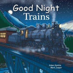 Good Night Trains (Good Night Our World) – Board book By Gamble, Adam – GOOD