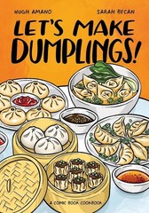 Let’s Make Dumplings! A Comic Book Cookbook (Ten Speed Press 2021)