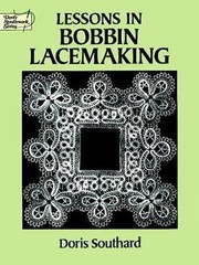 Dover Knitting, Crochet, Tatting, Lace Ser.: Lessons in Bobbin Lacemaking by Dor