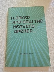 R Edward Miller-I Looked and Saw the Heavens Opened Booklet 1972 Staple Bound