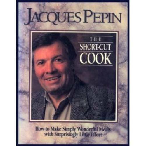 The Short-Cut Cook – Hardcover By Pepin, Jacques – GOOD