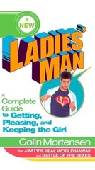 A New Ladies’ Man: A Complete Guide…, Colin Mortensen