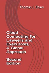 Cloud Computing for Lawyers and Executives, A Global Approach, Se