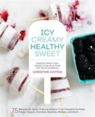 Icy, Creamy, Healthy, Sweet: 75 Recipes for Dairy-Free Ice Cream,…