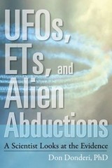 UFOs, ETs, and Alien Abductions : A Scientist Looks at the Eviden