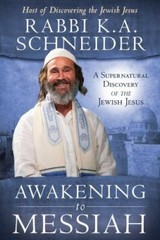 Awakening to Messiah : A Supernatural Discovery of the Jewish Jesus by Rabbi K.…
