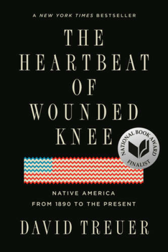 The Heartbeat of Wounded Knee: Native America from 1890 to the Present – GOOD