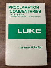 Luke (Proclamation Commentaries) FREDERICK W. DANKER New Testament Witnesses