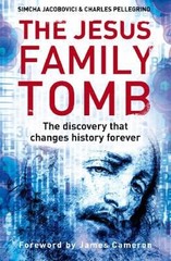 The Jesus Family Tomb: The Discovery That Will Change History Forever. Simcha…