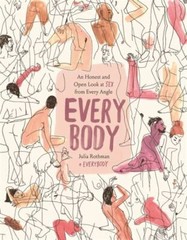 Every Body : An Honest and Open Look at Sex from Every Angle by Julia Rothman…