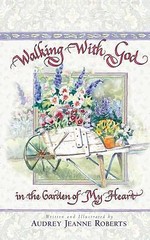 Walking with God in the Garden of My Heart Roberts, Audrey Jeanne hardcover Use