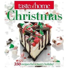 Taste of Home Christmas: 465 Recipes for a Merry Holiday!