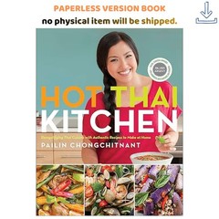 Hot Thai Kitchen: Demystifying Thai Cuisine, Pailin Chongchitnant 2016