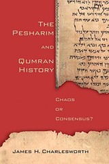 THE PESHARIM AND QUMRAN HISTORY: CHAOS OR CONSENSUS By James H. Charlesworth VG+