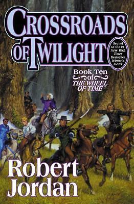 Crossroads of Twilight: Book Ten of ‘The Wheel of Time’ by Jordan, Robert