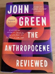 SIGNED The Anthropocene Reviewed John Green 1st Edition/1st Print 2021 HCDJ FINE