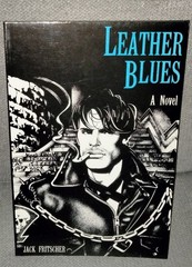 LEATHER BLUES, a novel by Jack Fritscher, 1984 1st Ed. Gay Sunshine Press
