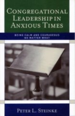 Congregational Leadership in Anxious Times: Being Calm and Courageous No Matter