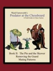 Predator at the Chessboard: A Field Guide to Chess Tactics (Book II), Farnswort