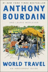 World Travel: An Irreverent Guide – Hardcover By Bourdain, Anthony – VERY GOOD
