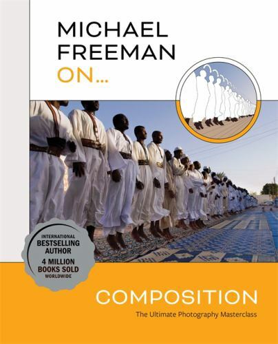 Michael Freeman On… Composition, Freeman, Michael, Very Good Book