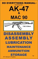 AK 47 SEMI & MAC 90 Rifle Do Everything Manual Maintenance Safety Care Book NEW